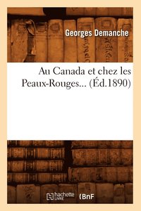 bokomslag Au Canada Et Chez Les Peaux-Rouges (d.1890)