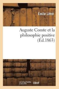 bokomslag Auguste Comte Et La Philosophie Positive (d.1863)