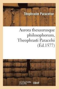 bokomslag Aurora Thesaurusque Philosophorum, Theophrasti Paracelsi, (d.1577)