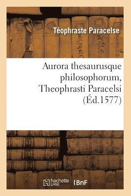 bokomslag Aurora Thesaurusque Philosophorum, Theophrasti Paracelsi, (Ed.1577)
