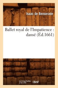 bokomslag Ballet Royal de l'Impatience: Dans (d.1661)