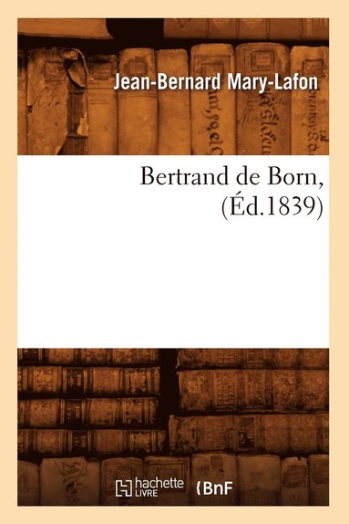 bokomslag Bertrand de Born, (Ed.1839)