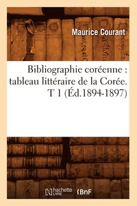 bokomslag Bibliographie Corenne: Tableau Littraire de la Core. T 1 (d.1894-1897)