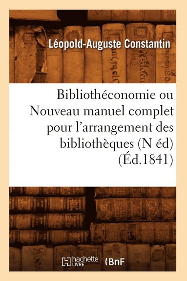bokomslag Bibliothconomie Ou Nouveau Manuel Complet Pour l'Arrangement Des Bibliothques (N d) (d.1841)