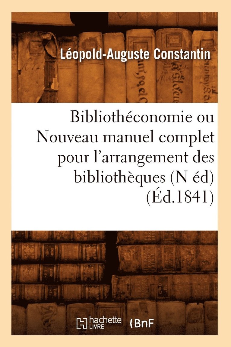 Bibliothconomie Ou Nouveau Manuel Complet Pour l'Arrangement Des Bibliothques (N d) (d.1841) 1