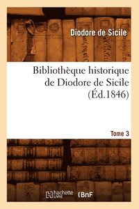 bokomslag Bibliotheque Historique de Diodore de Sicile. Tome 3 (Ed.1846)