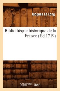 bokomslag Bibliothque Historique de la France (d.1719)