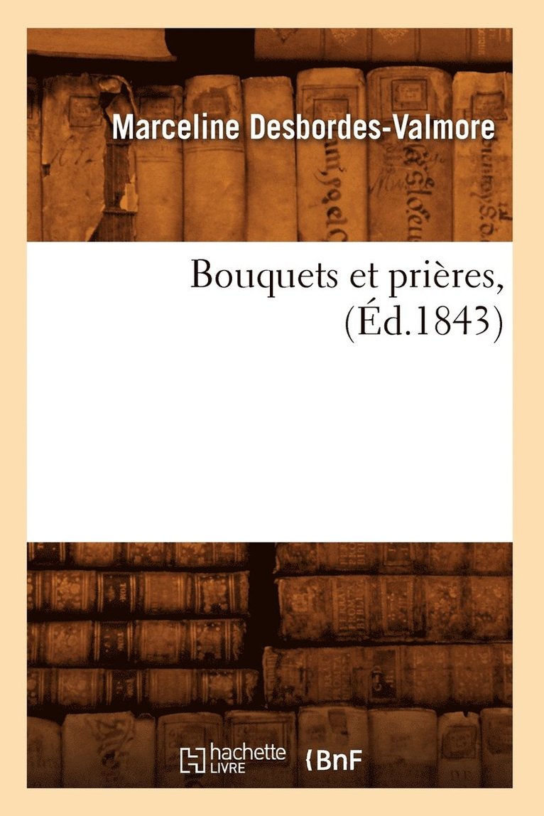 Bouquets Et Prières, (Éd.1843)