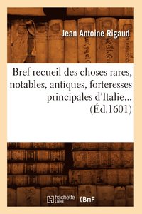 bokomslag Bref Recueil Des Choses Rares, Notables, Antiques, Forteresses Principales d'Italie (Ed.1601)