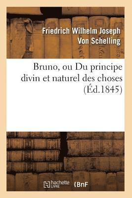 bokomslag Bruno, Ou Du Principe Divin Et Naturel Des Choses (Éd.1845)