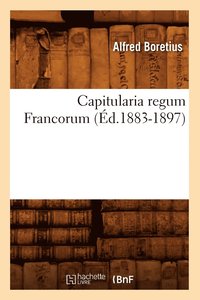 bokomslag Capitularia Regum Francorum (Éd.1883-1897)