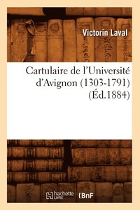 bokomslag Cartulaire de l'Universite d'Avignon (1303-1791) (Ed.1884)