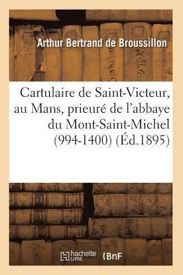 bokomslag Cartulaire de Saint-Victeur, Au Mans, Prieuré de l'Abbaye Du Mont-Saint-Michel (994-1400) (Éd.1895)