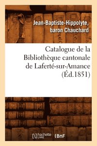 bokomslag Catalogue de la Bibliotheque Cantonale de Laferte-Sur-Amance (Ed.1851)