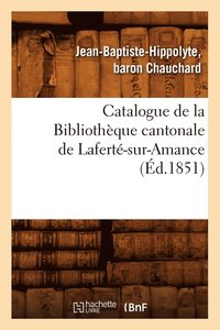 bokomslag Catalogue de la Bibliothèque Cantonale de Laferté-Sur-Amance (Éd.1851)