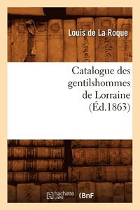 bokomslag Catalogue Des Gentilshommes de Lorraine (Ed.1863)