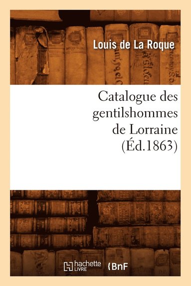 bokomslag Catalogue Des Gentilshommes de Lorraine (Éd.1863)