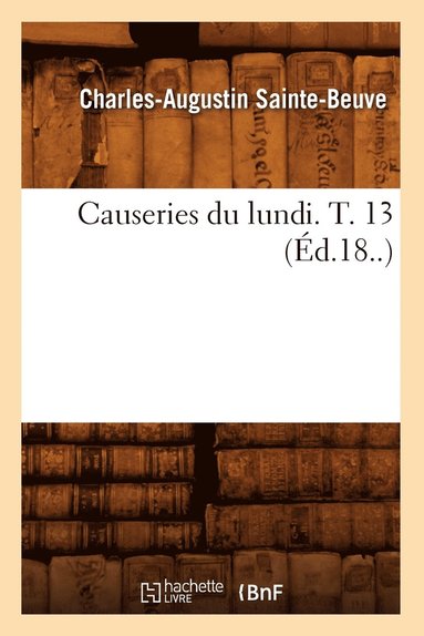 bokomslag Causeries Du Lundi. T. 13 (Éd.18..)