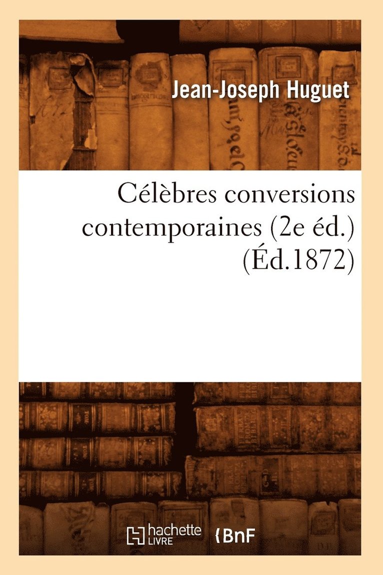 Clbres Conversions Contemporaines (2e d.) (d.1872) 1