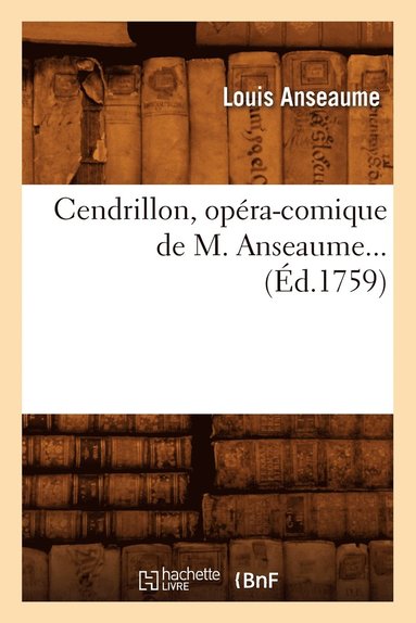 Louis Anseaume - Cendrillon, Opéra-Comique de M. Anseaume (Éd.1759), Häftad