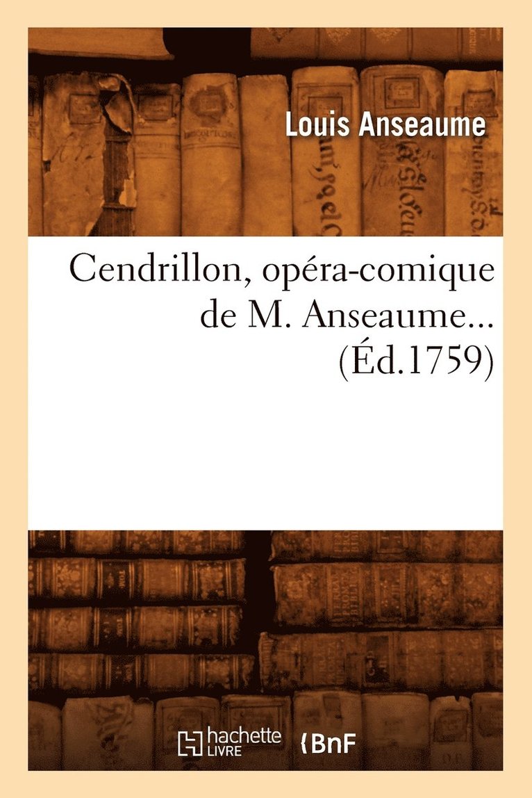 Cendrillon, Opéra-Comique de M. Anseaume (Éd.1759)