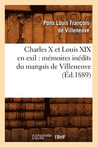 bokomslag Charles X Et Louis XIX En Exil: Mmoires Indits Du Marquis de Villeneuve (d.1889)