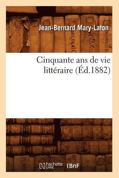 bokomslag Cinquante ANS de Vie Littéraire (Éd.1882)