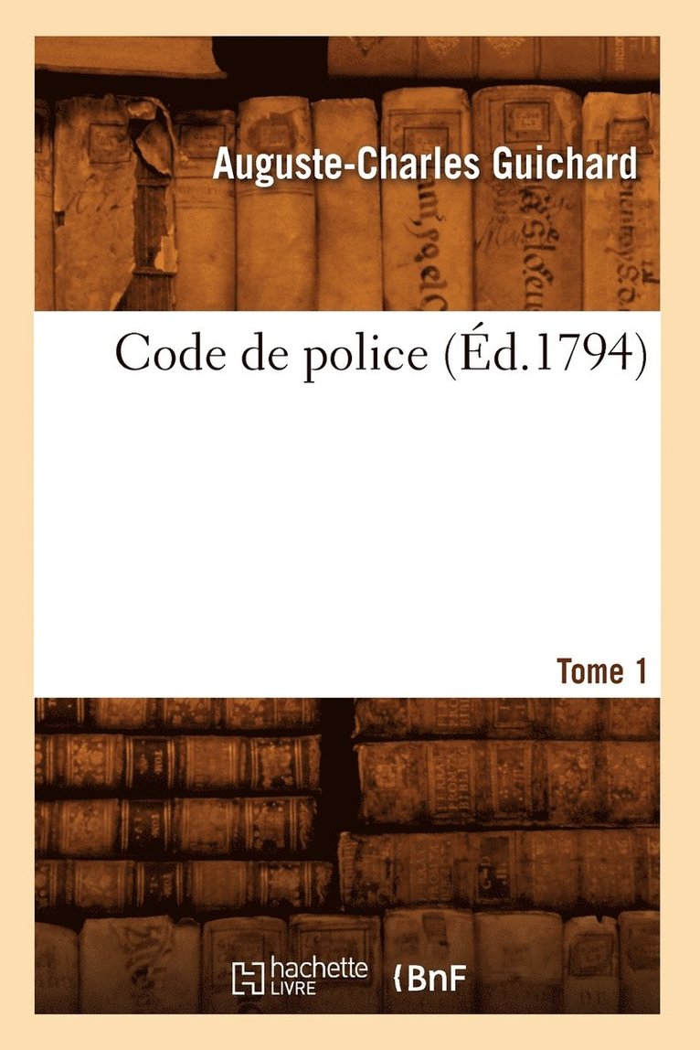 Code de Police. Tome 1 (d.1794) 1