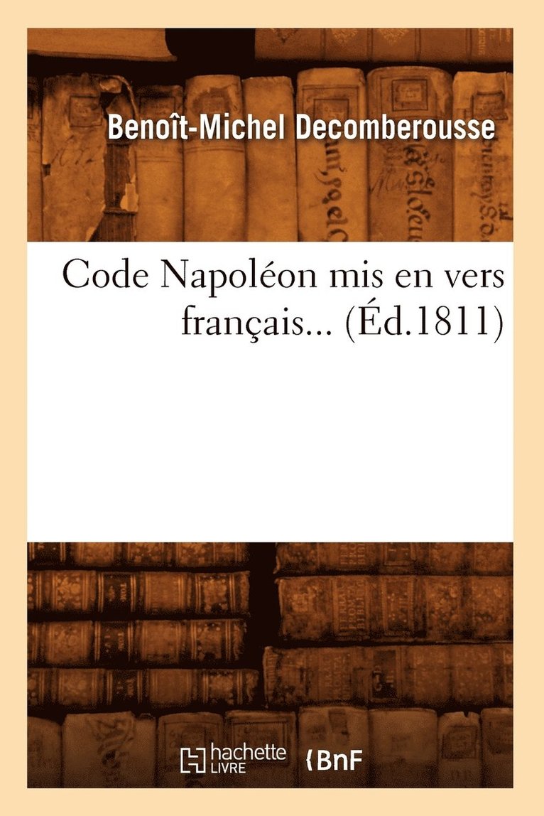 Benoît-Michel Decomberousse, DECOMBEROUSSE B M - Code Napoléon MIS En Vers Français (Éd.1811), Häftad