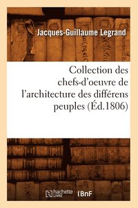 bokomslag Collection Des Chefs-d'Oeuvre de l'Architecture Des Diffrens Peuples (d.1806)