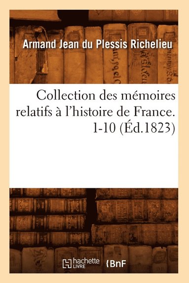 bokomslag Collection Des Mmoires Relatifs  l'Histoire de France. 1-10 (d.1823)