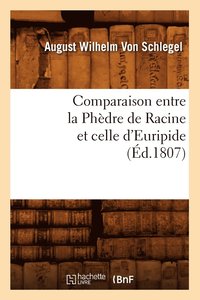 bokomslag Comparaison Entre La Phdre de Racine Et Celle d'Euripide, (d.1807)