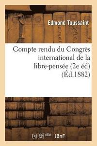 bokomslag Compte Rendu Du Congrès International de la Libre-Pensée (2e Éd) (Éd.1882)