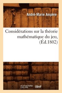 bokomslag Considrations Sur La Thorie Mathmatique Du Jeu, (d.1802)