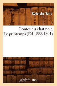 bokomslag Contes Du Chat Noir. Le Printemps (d.1888-1891)