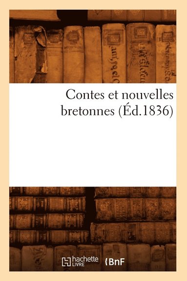 bokomslag Contes Et Nouvelles Bretonnes (Ed.1836)