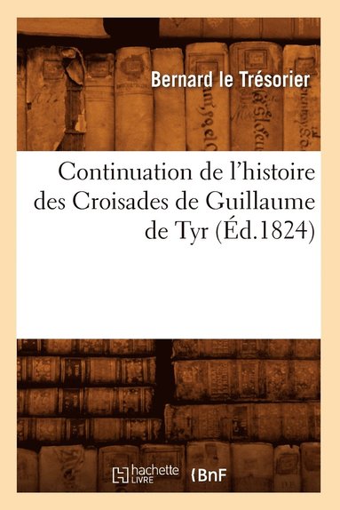 bokomslag Continuation de l'Histoire Des Croisades de Guillaume de Tyr (d.1824)