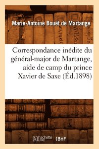 bokomslag Correspondance Indite Du Gnral-Major de Martange, Aide de Camp Du Prince Xavier de Saxe (d.1898)