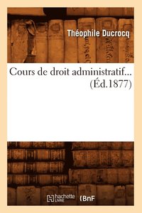 bokomslag Cours de Droit Administratif. Tome 2 (d.1877)
