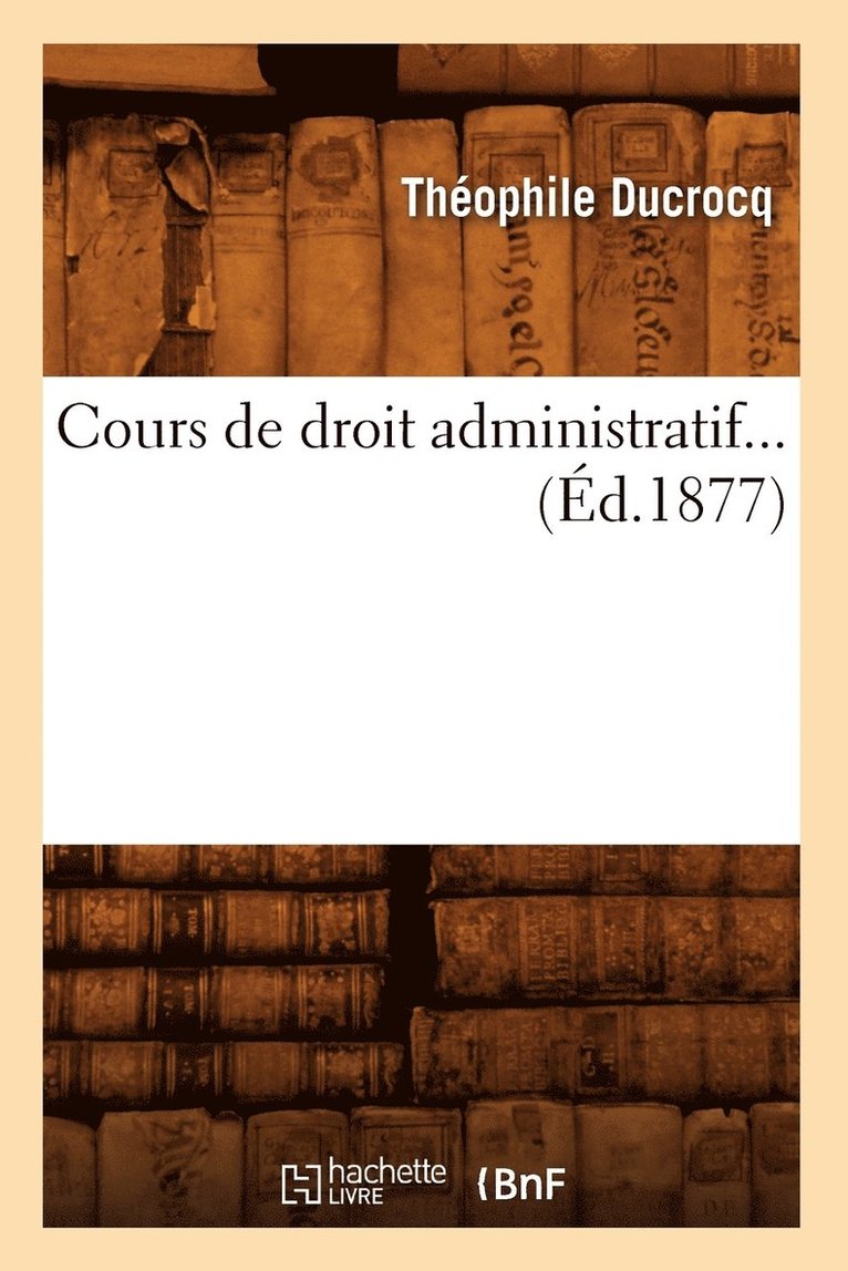 Cours de Droit Administratif. Tome 2 (d.1877) 1