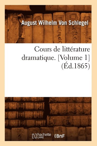 bokomslag Cours de Littérature Dramatique. [Volume 1] (Éd.1865)