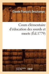 bokomslag Cours lmentaire d'ducation Des Sourds Et Muets (d.1779)
