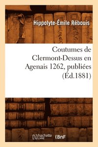 bokomslag Coutumes de Clermont-Dessus En Agenais 1262, Publiees (Ed.1881)