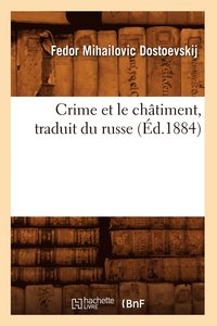 bokomslag Crime Et Le Chtiment, Traduit Du Russe (d.1884)
