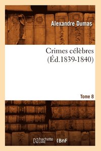 bokomslag Crimes Clbres. Tome 8 (d.1839-1840)