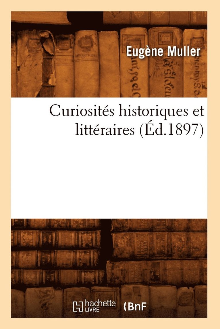 Curiosits Historiques Et Littraires (d.1897) 1