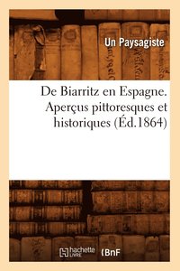 bokomslag de Biarritz En Espagne. Apercus Pittoresques Et Historiques, (Ed.1864)