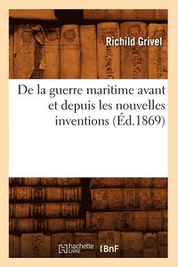 bokomslag de la Guerre Maritime Avant Et Depuis Les Nouvelles Inventions (d.1869)