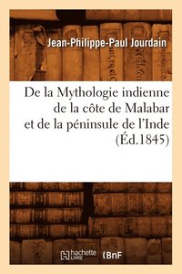 bokomslag de la Mythologie Indienne de la Cote de Malabar Et de la Peninsule de l'Inde, (Ed.1845)