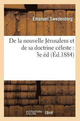 de la Nouvelle Jrusalem Et de Sa Doctrine Cleste: 3e d(d.1884) 1